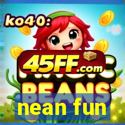 nean fun